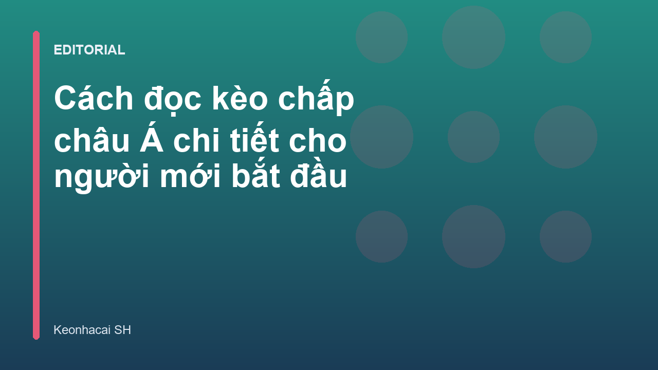 Hướng dẫn đọc kèo chấp châu Á cho người mới