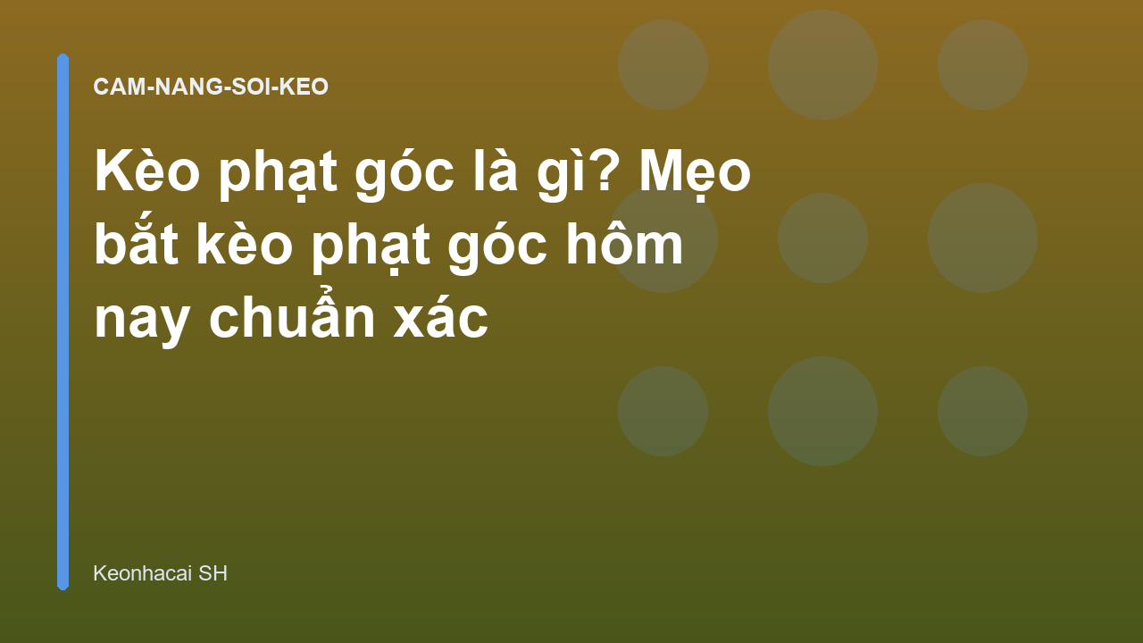 Read more about the article Kèo phạt góc là gì? Mẹo bắt kèo phạt góc hôm nay chuẩn xác