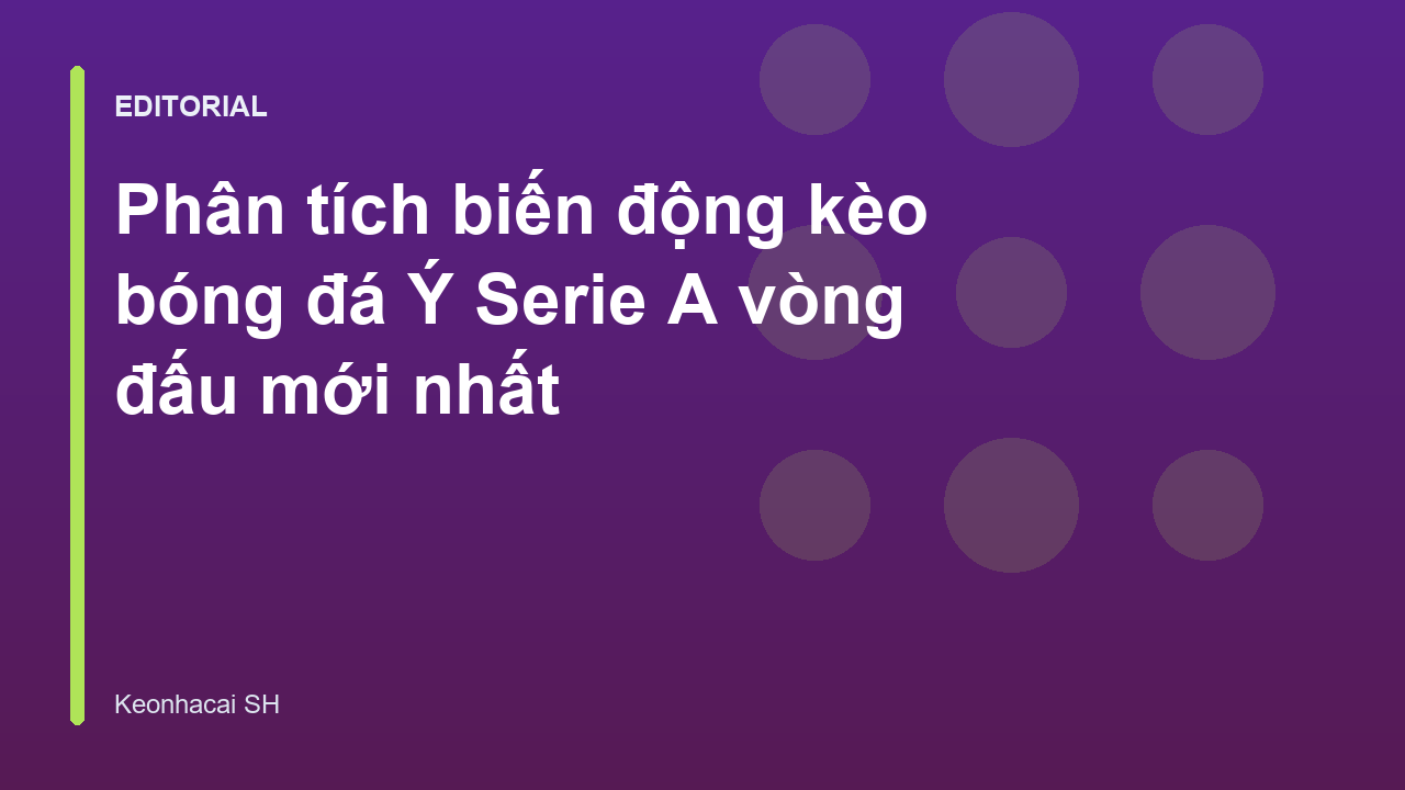 Phân tích biến động kèo bóng đá Ý Serie A